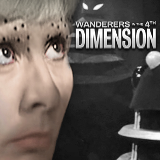 Wanderers in the 4th Dimension: Galaxy 4 and Mission to the Unknown